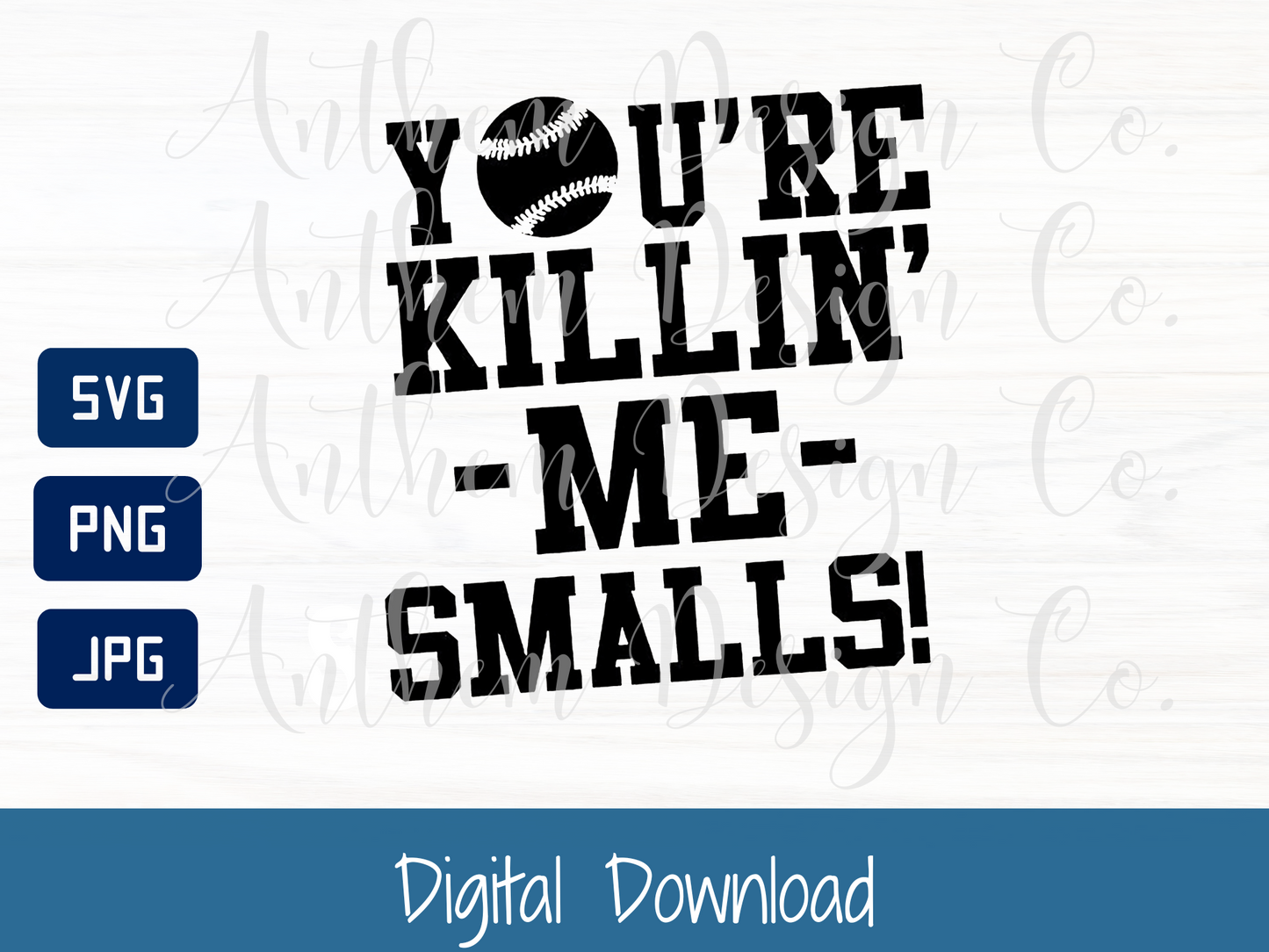 You're Killin' Me Smalls SVG | Cut File and Shirt Design
