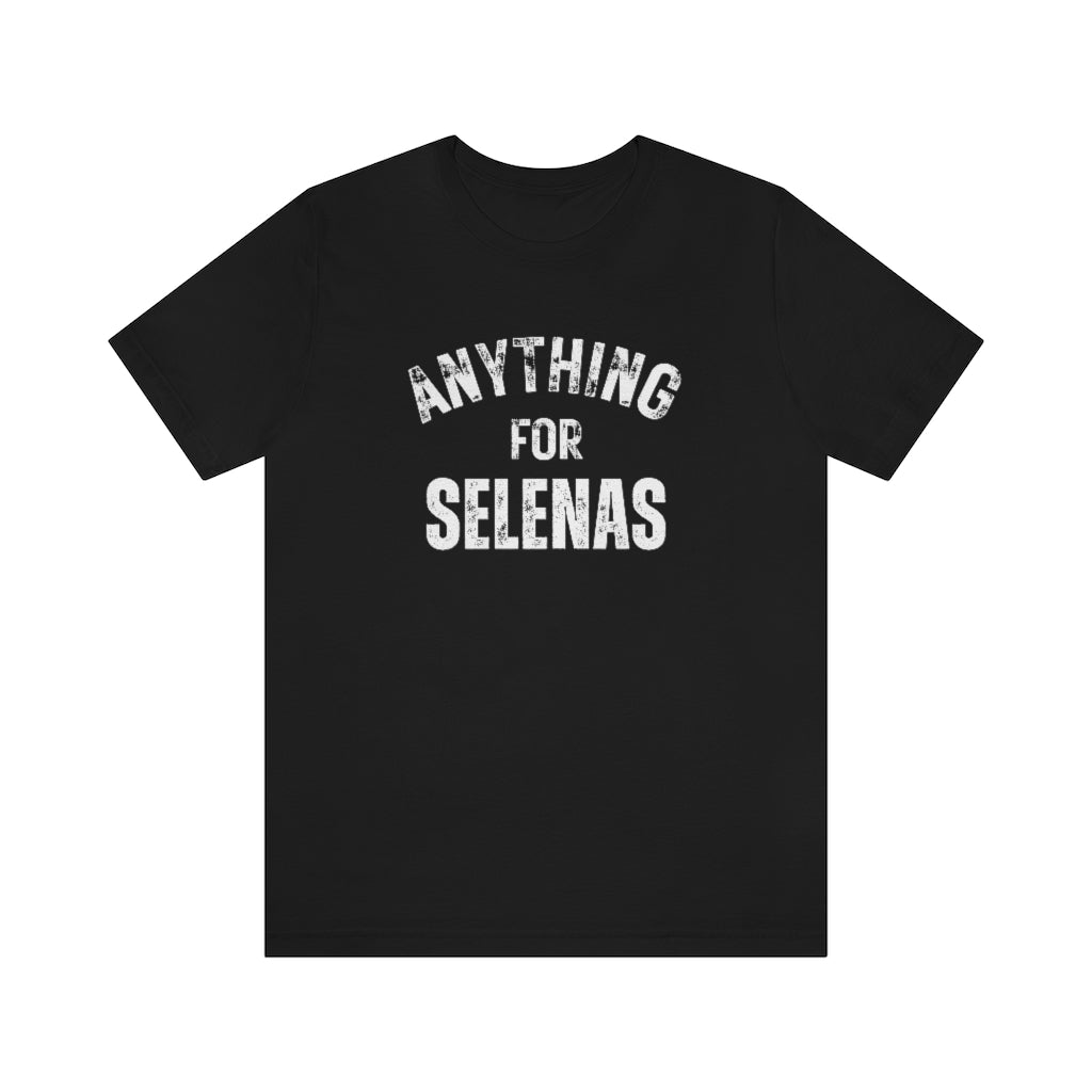 Anything for Selenas shirt