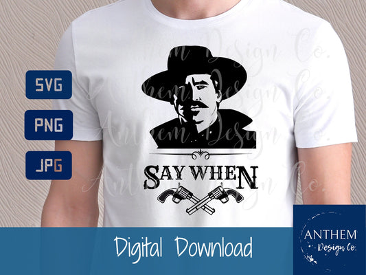 Doc Holliday "Say When" SVG | Cut File and Design