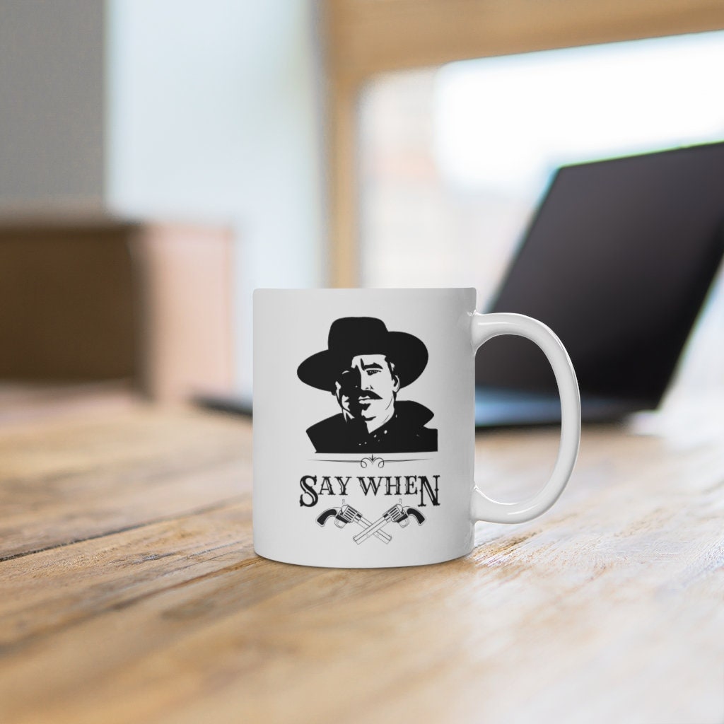 Doc Holliday mug, Tombstone gift, Groomsmen gift, Gift for him, Custom Doc Holliday ceramic mug, Say When, I'm Your Huckleberry, Doc Holiday
