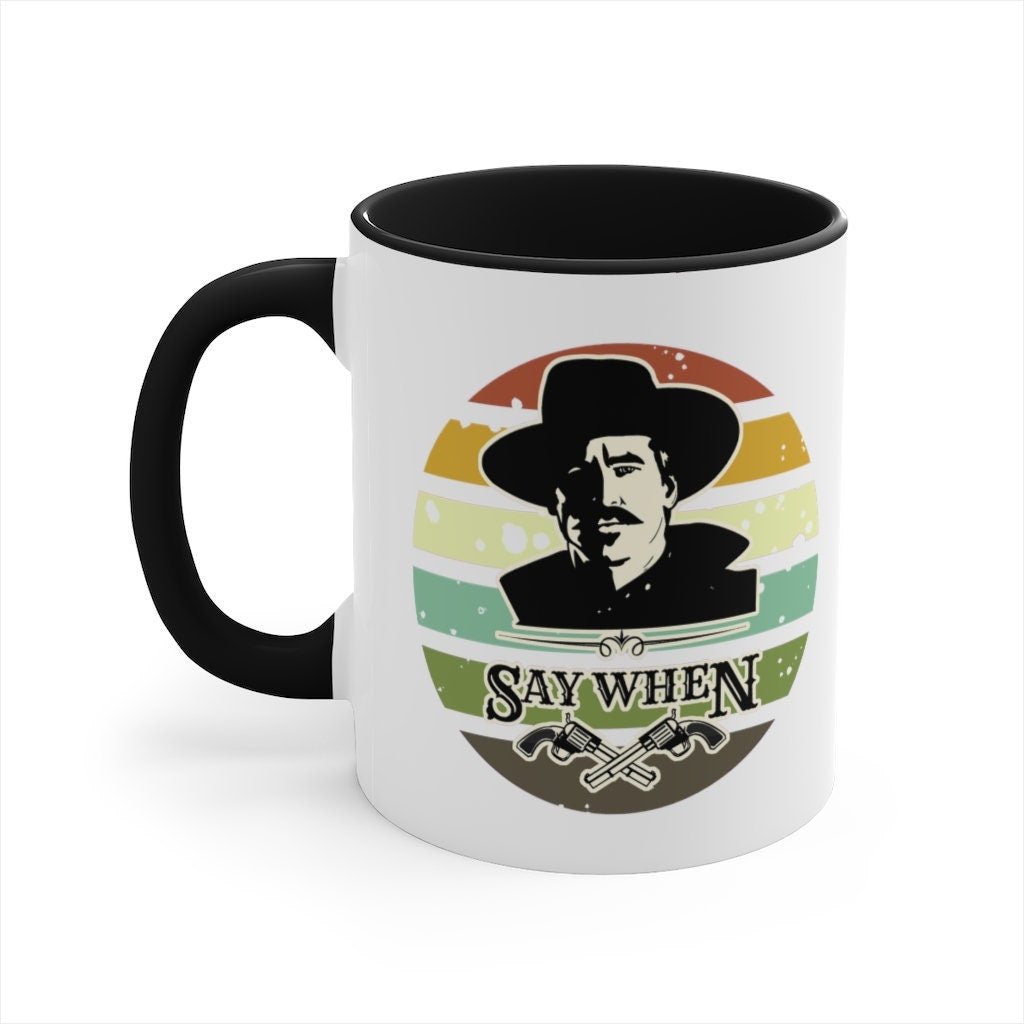 Doc Holliday Say When and I'm Your Huckleberry Accent Mug | Multiple Colors