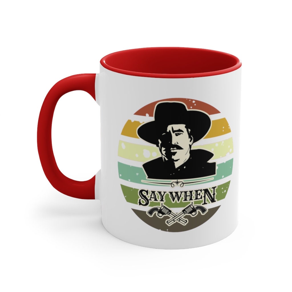 Doc Holliday Say When and I'm Your Huckleberry Accent Mug | Multiple Colors