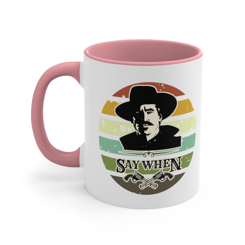 Doc Holliday Say When and I'm Your Huckleberry Accent Mug | Multiple Colors
