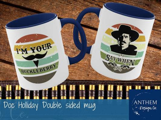 Doc Holliday Say When and I'm Your Huckleberry Accent Mug | Multiple Colors