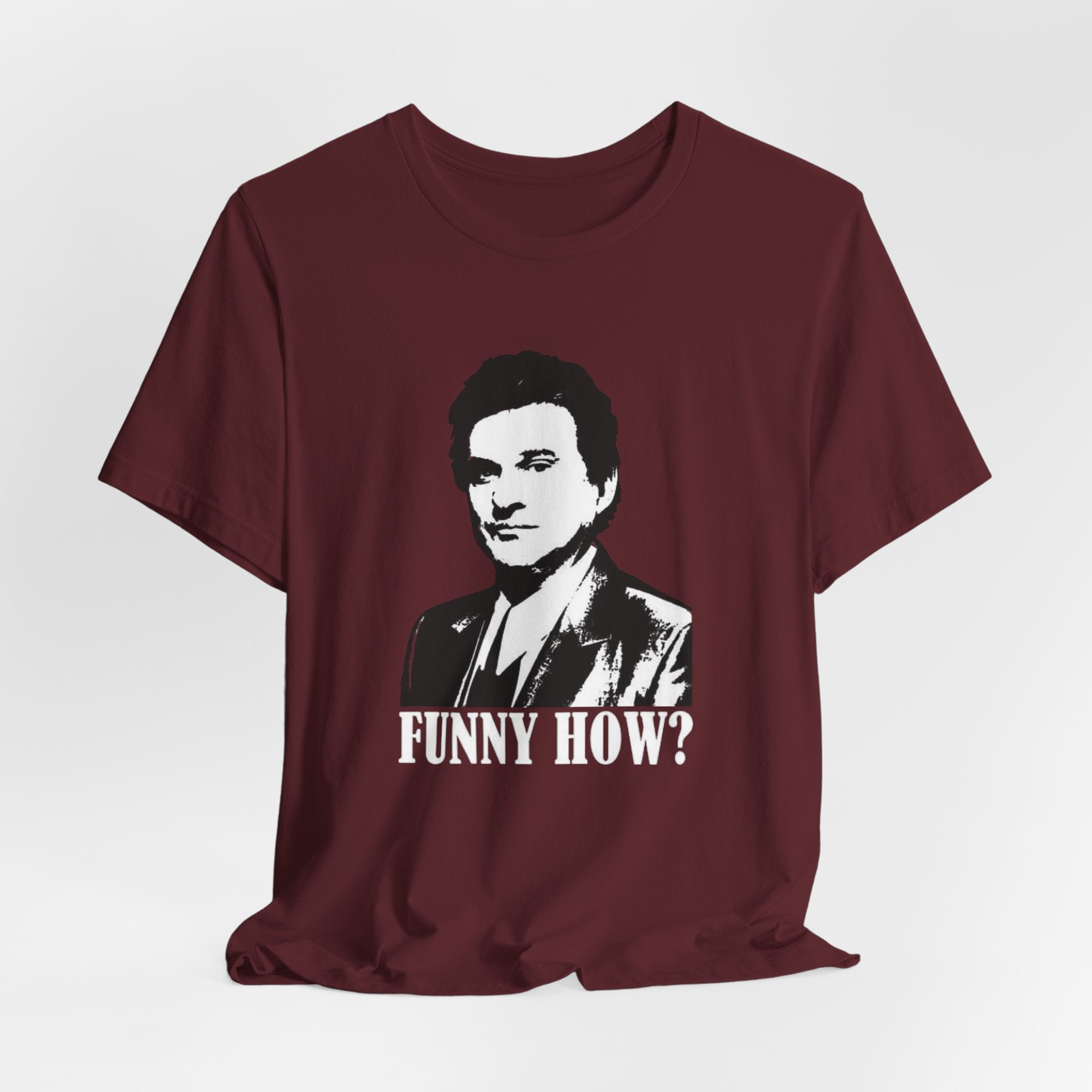 Funny How? Graphic Shirt — Iconic Mob Movie Quote Shirt