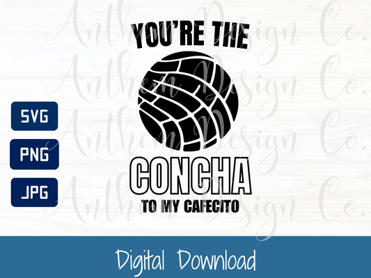 Your the Concha to my Cafecito SVG | Cut File and Design