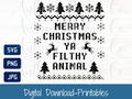 Merry Christamas Ya Filthy Animal SVG | Cut File and Shirt Design