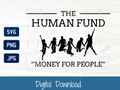 The Human Fund SVG | Cut File and Design