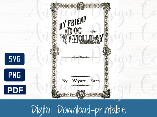 My Friend Doc Holliday Printable Book Cover | Printable and Cut File