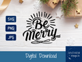Be Merry Christmas Holiday SVG | Cut File and Shirt Design