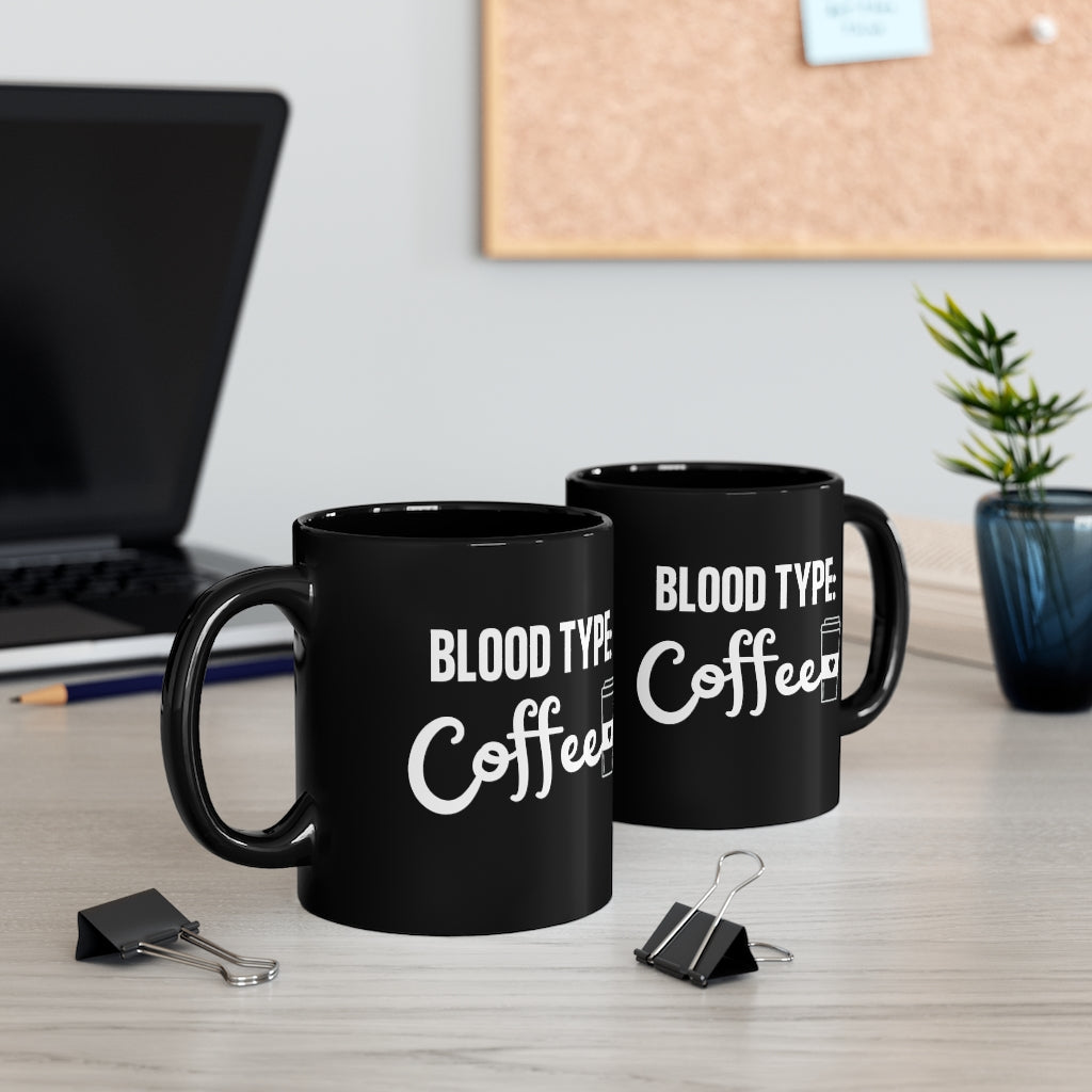 Coffee lover mug, Blood type is coffee, coffee drinker gift mug, black coffee mug, funny coffee drinker gift, gifts, gift ideas