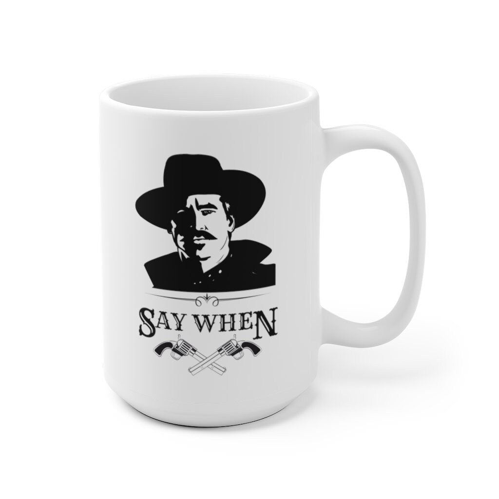 Doc Holliday mug, Tombstone gift, Groomsmen gift, Gift for him, Custom Doc Holliday ceramic mug, Say When, I'm Your Huckleberry, Doc Holiday