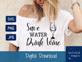 Save water drink wine SVG | Cut File and Design