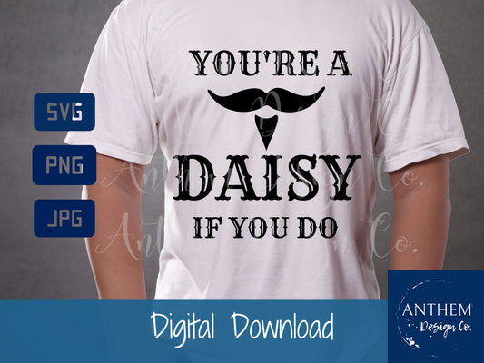 You're a Daisy if you do svg, Tombstone quote svg, Doc Holliday svg, Doc Holliday quote