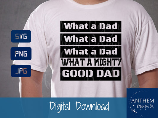 What a dad SvG, What a dad what a mighty good dad, fathers day, Dad svg, Dad, funny shirts for him, humor, Cricut, silhouette