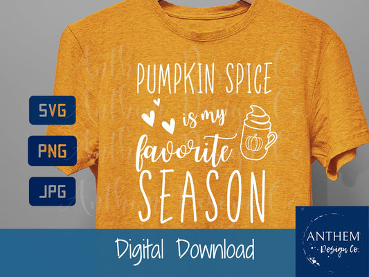 Pumpkin Spice svg, fall svg, pumpkin spice is my favorite season svg, fall shirt, fall svg, fall season svg, starbucks pumpkin spice