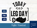 Today is Leg day SVG | Cut File and Design